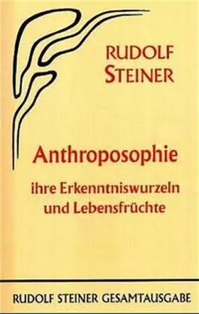 Steiner |  Anthroposophie, ihre Erkenntniswurzeln und Lebensfrüchte | Buch |  Sack Fachmedien