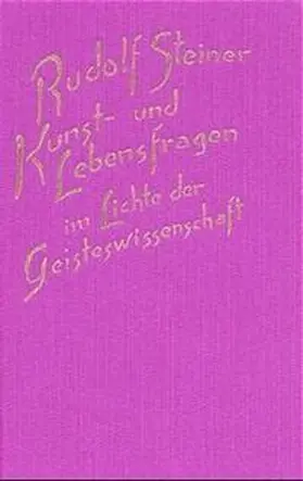 Steiner |  Kunst- und Lebensfragen im Lichte der Geisteswissenschaft | Buch |  Sack Fachmedien
