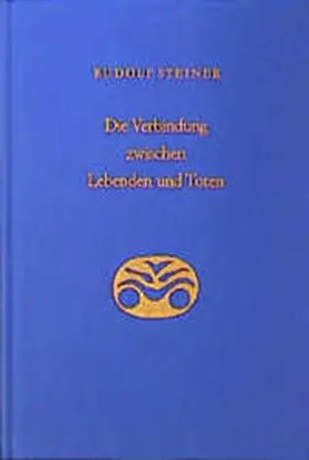Steiner |  Die Verbindung zwischen Lebenden und Toten | Buch |  Sack Fachmedien