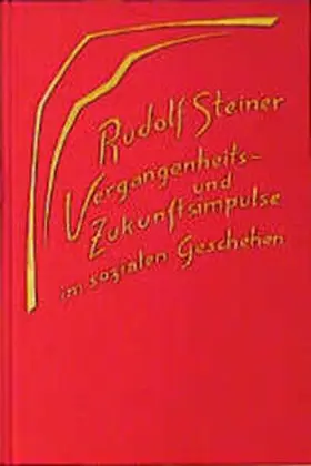 Steiner |  Vergangenheits- und Zukunftsimpulse im sozialen Geschehen. Die geistigen Hintergründe der sozialen Frage II | Buch |  Sack Fachmedien