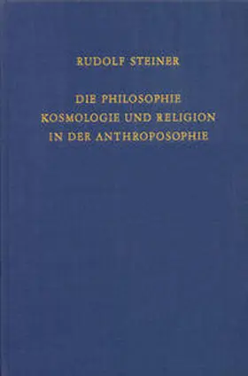 Steiner |  Die Philosophie, Kosmologie und Religion in der Anthroposophie | Buch |  Sack Fachmedien