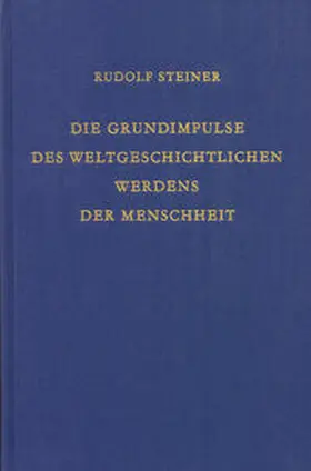 Steiner |  Die Grundimpulse des weltgeschichtlichen Werdens der Menschheit | Buch |  Sack Fachmedien