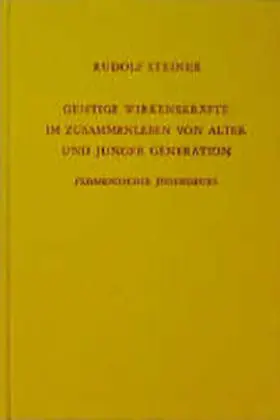 Steiner |  Geistige Wirkenskräfte im Zusammenleben von alter und junger Generation | Buch |  Sack Fachmedien