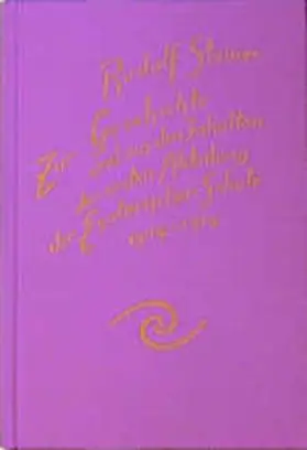 Steiner |  Zur Geschichte und aus den Inhalten der ersten Abteilung der Esoterischen Schule, 1904-1914 | Buch |  Sack Fachmedien