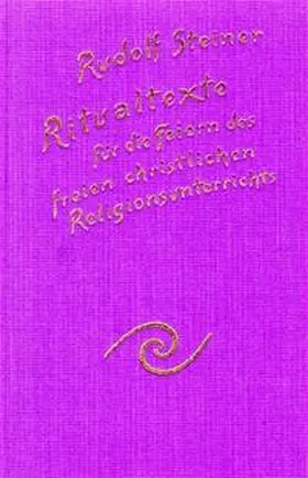 Steiner |  Ritualtexte für die Feiern des freien christlichen Religionsunterrichtes und das Spruchgut für Lehrer und Schüler der Waldorfschule | Buch |  Sack Fachmedien