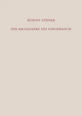 Steiner / Halfen |  Der Baugedanke des Goetheanum | Buch |  Sack Fachmedien