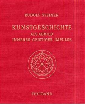 Steiner |  Kunstgeschichte als Abbild innerer geistiger Impulse. 13 Lichtbildervorträge,... / Kunstgeschichte als Abbild innerer geistiger Impulse | Buch |  Sack Fachmedien