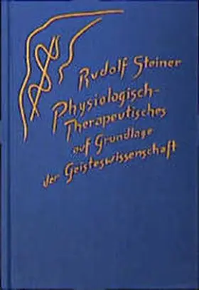 Steiner |  Physiologisch-Therapeutisches auf Grundlage der Geisteswissenschaft | Buch |  Sack Fachmedien