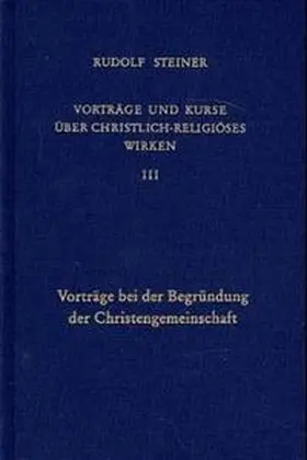 Steiner |  Vorträge und Kurse über christlich-religiöses Wirken III | Buch |  Sack Fachmedien