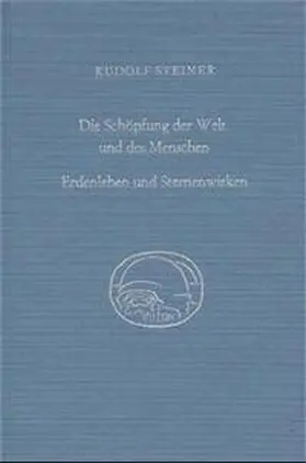 Steiner |  Die Schöpfung der Welt und des Menschen. Erdenleben und Sternenwirken | Buch |  Sack Fachmedien