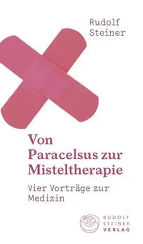 Steiner / Meyer |  Von Paracelsus zur Misteltherapie | Buch |  Sack Fachmedien
