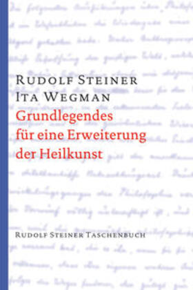 Steiner / Wegman | Grundlegendes für eine Erweiterung der Heilkunst nach geisteswissenschaftlichen Erkenntnissen | Buch | 978-3-7274-7011-0 | sack.de
