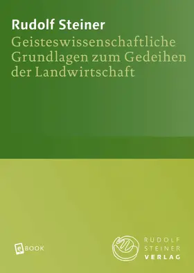 Steiner |  Geisteswissenschaftliche Grundlagen zum Gedeihen der Landwirtschaft | eBook | Sack Fachmedien