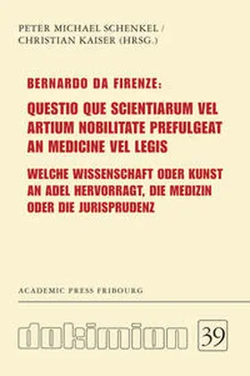 Schenkel / Kaiser |  Bernardo da Firenze: Questio que scientiarum vel artium nobilitate prefulgeat an medicine vel legis | Buch |  Sack Fachmedien