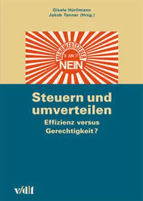 Hürlimann / Tanner |  Steuern und umverteilen: Effizienz versus Gerechtigkeit? | Buch |  Sack Fachmedien