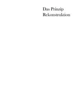 Hassler / Nerdinger |  Das Prinzip Rekonstruktion | Buch |  Sack Fachmedien