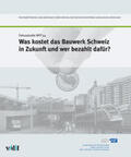Schalcher / Boesch / Bertschy |  Was kostet das Bauwerk Schweiz in Zukunft und wer bezahlt dafür? | Buch |  Sack Fachmedien
