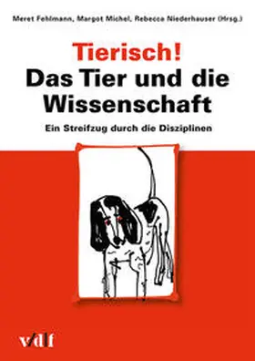 Fehlmann / Michel / Niederhauser |  Tierisch! Das Tier und die Wissenschaft | Buch |  Sack Fachmedien