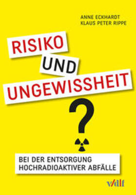 Eckhardt / Rippe | Risiko und Ungewissheit bei der Entsorgung hochradioaktiver Abfälle | Buch | 978-3-7281-3750-0 | sack.de