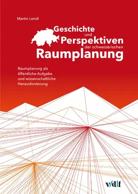 Lendi |  Geschichte und Perspektiven der schweizerischen Raumplanung | eBook | Sack Fachmedien