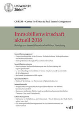 CUREM Center for Urban & Real Estate Management - Zurich | Immobilienwirtschaft aktuell 2018 | Buch | 978-3-7281-3884-2 | sack.de