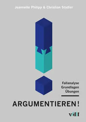 Philipp / Stadler |  Argumentieren! | Buch |  Sack Fachmedien