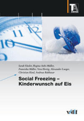 Fässler / TA-SWISS / Aebi-Müller | Social Freezing - Kinderwunsch auf Eis | Buch | 978-3-7281-3962-7 | sack.de