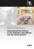 Perret / Arnold / Fischer |  Automatisiertes Fahren in der Schweiz: Das Steuer aus der Hand geben? | Buch |  Sack Fachmedien