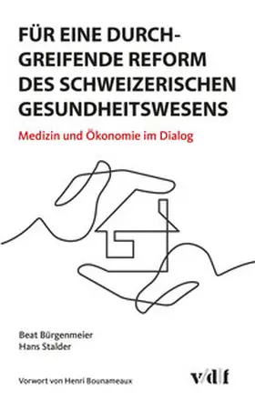 Bürgenmeier / Stalder |  Für eine durchgreifende Reform des schweizerischen Gesundheitswesens | eBook | Sack Fachmedien