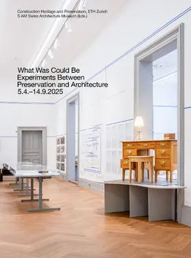 Construction Heritage and Preservation |  What Was Could Be: Experiments Between Preservation and Architecture / Was War Werden Könnte: Experimente zwischen Denkmalpflege und Architektur | Buch |  Sack Fachmedien