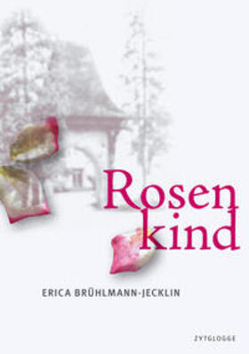 Brühlmann-Jecklin | Rosenkind | Buch | 978-3-7296-0878-8 | sack.de