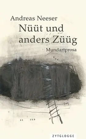 Neeser | Nüüt und anders Züüg | Buch | 978-3-7296-0955-6 | www.sack.de