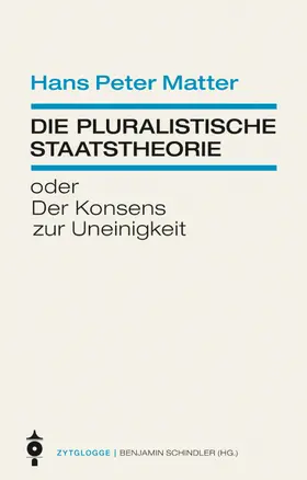 Mani Matter / Matter / Schindler |  Die pluralistische Staatstheorie | eBook | Sack Fachmedien