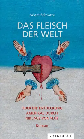 Schwarz |  Das Fleisch der Welt oder die Entdeckung Amerikas durch Niklaus von Flüe | eBook | Sack Fachmedien
