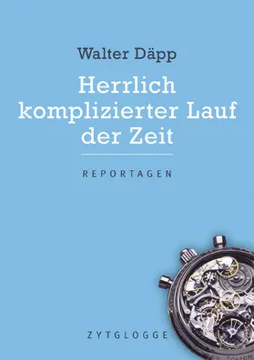 Däpp |  Herrlich komplizierter Lauf der Zeit | eBook | Sack Fachmedien