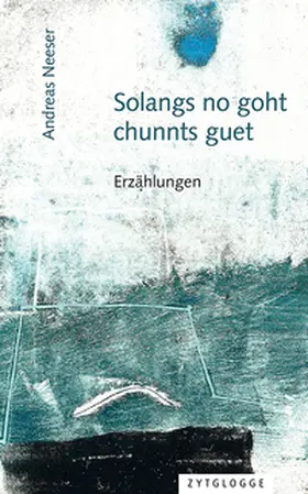 Neeser |  Solangs no goht, chunnts guet | Buch |  Sack Fachmedien