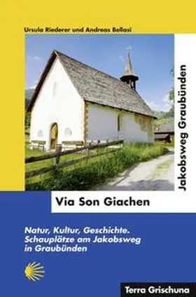 Riederer / Bellasi / Nidecker |  Via Son Giachen - Jakobsweg Graubünden | Buch |  Sack Fachmedien