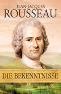 Rousseau |  Die Bekenntnisse | Buch |  Sack Fachmedien