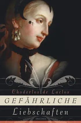 Cholerdos de Laclos / Choderlos de Laclos |  Gefährliche Liebschaften (Roman) | Buch |  Sack Fachmedien