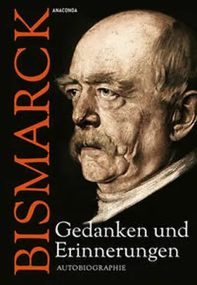 Bismarck |  Otto von Bismarck - Gedanken und Erinnerungen | Buch |  Sack Fachmedien