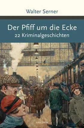 Serner |  Der Pfiff um die Ecke. 22 Kriminalgeschichten | Buch |  Sack Fachmedien