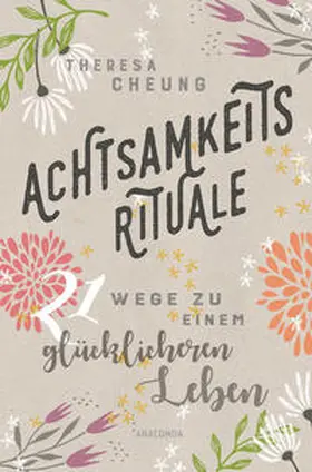 Cheung |  Achtsamkeitsrituale. 21 Wege zu einem glücklicheren Leben | Buch |  Sack Fachmedien