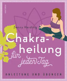 Harding |  Chakraheilung für jeden Tag | Buch |  Sack Fachmedien