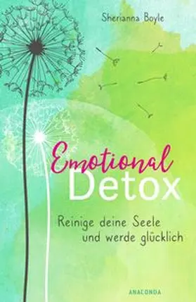 Boyle |  Emotional Detox - Entgifte deine Seele und werde glücklich | Buch |  Sack Fachmedien
