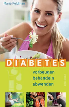 Feldman |  Diabetes vorbeugen, behandeln, abwenden (Prä-Diabetes, Prädiabetes heilen) | Buch |  Sack Fachmedien
