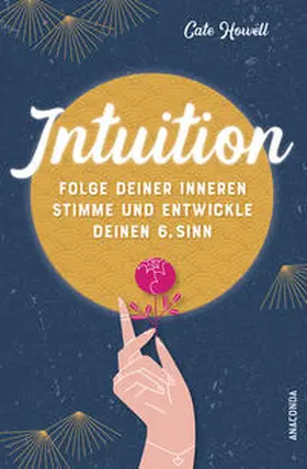 Howell |  Intuition - Folge deiner inneren Stimme und entwickle deinen 6. Sinn | Buch |  Sack Fachmedien