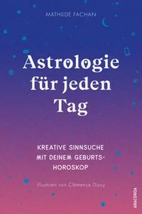 Fachan |  Astrologie für jeden Tag. Kreative Sinnsuche mit deinem Geburtshoroskop | Buch |  Sack Fachmedien