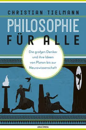 Tielmann |  Philosophie für alle. Die großen Denker und ihre Ideen von Platon bis zur Neurowissenschaft | Buch |  Sack Fachmedien