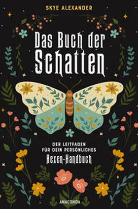 Alexander |  Das Buch der Schatten. Der Leitfaden für dein persönliches Hexen-Handbuch.  - Anlage, Aufbau, Anwendung | Buch |  Sack Fachmedien