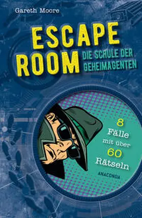 Moore |  ESCAPE ROOM - Die Schule der Geheimagenten. 8 Kriminalfälle mit über 60 Rätseln | Buch |  Sack Fachmedien